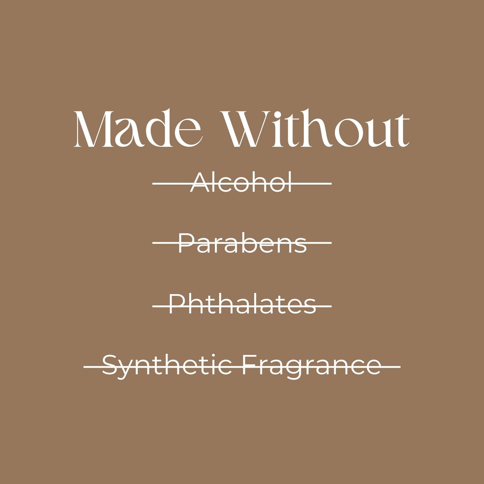 "Image shows 'Made Without' followed by crossed-out words: Alcohol, Parabens, Phthalates, Synthetic Fragrance on a brown background."
