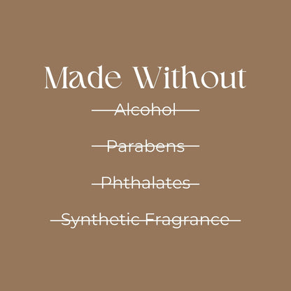 "Image shows 'Made Without' followed by crossed-out words: Alcohol, Parabens, Phthalates, Synthetic Fragrance on a brown background."